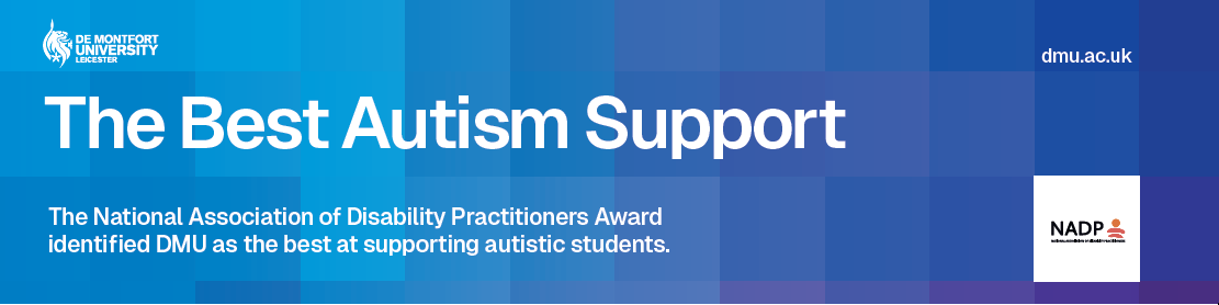 The Best Autism Support. The National Association of Disability Practitioners Award identified DMU as the best at supporting autistic students.