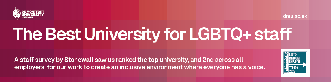 The Best University for LGBTQ+ staff. A staff survey by Stonewall saw us ranked the top university, and 2nd across all employers, for our work to create an inclusive environment where everyone has a voice.